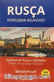 Rusça Konuşma Kılavuzu <br /> Açıklamalı Türkçe-Rusça Vurgulu Sözlük