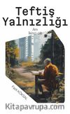 Teftiş Yalnızlığı II