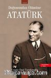 Doğumundan Ölümüne Atatürk