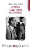 Atatürk Hangi Takımı Tutuyordu?