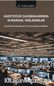 Gazetecilik Çalışmalarında Kuramsal Yaklaşımlar <br /> Gazetecilik Çalışmalarına Yön Veren Egemen Disiplinler