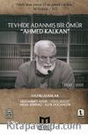 Tevhide Adanmış Bir Ömür Ahmed Kalkan (1955 - 2021)