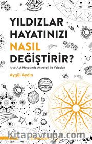 Yıldızlar Hayatınızı Nasıl Değiştirir?