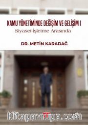 Kamu Yönetiminde Değişim ve Gelişim I <br /> Siyaset-İşletme Arasında