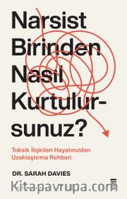Narsist Birinden Nasıl Kurtulursunuz? <br /> Toksik İlişkileri Hayatınızdan Uzaklaştırma Rehberi