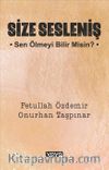 Size Sesleniş & Sen Ölmeyi Bilir misin ?