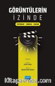 Görüntülerin İzinde <br /> Fotoğraf-Sinema-Zaman