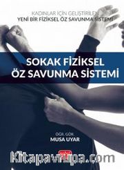 Kadınlar İçin Geliştirilen Yeni Bir Fiziksel Öz Savunma Sistemi: Sokak Fiziksel Öz Savunma Sistemi