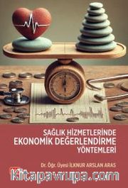 Sağlık Hizmetlerinde Ekonomik Değerlendirme Yöntemleri