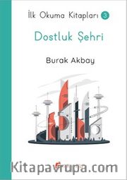 Dostluk Şehri - İlk Okuma Kitapları 3