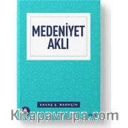 Medeniyet Aklı <br /> İnsan Mekan Zaman
