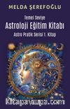 Temel Seviye Astroloji Eğitim Kitabı- Astro Pratik 1. Kitap