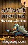 Matematik Dedektifleri 5 : Unutulmuş Maden Vakası