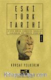 Eski Türk Tarihi Cilt 1 & Ötüken: Hunlar, Xianbeiler, Tabgaçlar, Juanjuanlar, Gök-Türkler, Uygurlar