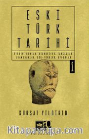 Eski Türk Tarihi Cilt 1 <br /> Ötüken: Hunlar, Xianbeiler, Tabgaçlar, Juanjuanlar, Gök-Türkler, Uygurlar