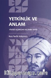 Yetkinlik ve Anlam: Farabî Açısından Kelamın Yapısı