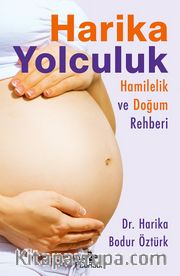 Harika Yolculuk: Hamilelik ve Doğum Rehberi