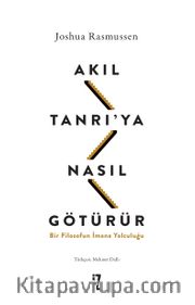 Akıl Tanrı’ya Nasıl Götürür?