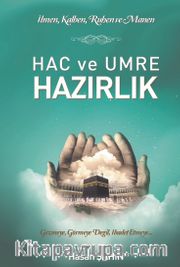 Hac ve Umre Hazırlık <br /> İlmen, Kalben, Ruhen ve Manen