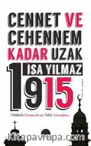 Cennet ve Cehennem Kadar Uzak 1915 <br /> Türklerle Ermenilerin Taht Savaşları