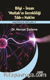 Bilgi - İnsan - ‘Mutlak’ın Gerekliliği - Tıbb-ı Hakim / Başyücelik Notları 2
