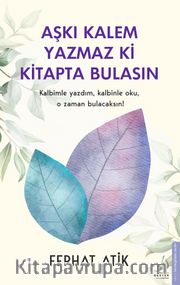 Aşkı Kalem Yazmaz ki Kitapta Bulasın