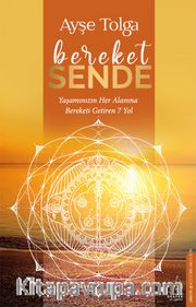 Bereket Sende <br /> Yaşamınızın Her Alanına Bereketi Getiren 7 Yol