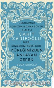Cahit Zarifoğlu - Bize Sözlerimizden Çok Yüreğimizden Anlayan Gerek