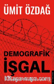 Demografik İşgal <br /> Kavimler Göçüyle İşgal Edilen Türkiye