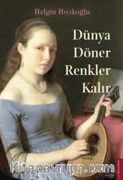 Dünya Döner Renkler Kalır