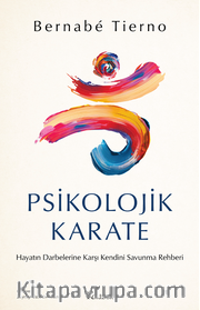 Psikolojik Karate: Hayatın Darbelerine Karşı Kendini Savunma Rehberi 