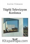 Tüplü Televizyon Kırılınca