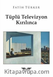 Tüplü Televizyon Kırılınca