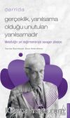 Derrida / Gerçeklik Yanılsama Olduğu Unutulan Yanılsamadır