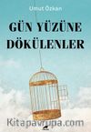 Gün Yüzüne Dökülenler