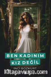 Ben Kadınım Kız Değil