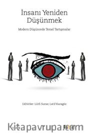 İnsanı Yeniden Düşünmek <br /> Modern Düşüncede Temel Tartışmalar