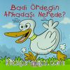 Badi Ördeğin Arkadaşı Nerede?