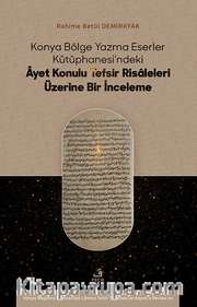Konya Bölge Yazma Eserler Kütüphanesi’ndeki Âyet Konulu Tefsir Risaleleri Üzerine Bir İnceleme