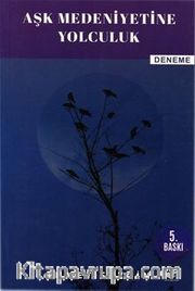Aşk Medeniyetine Yolculuk