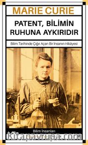 Marie Curie - Patent, Bilimin Ruhuna Aykırıdır