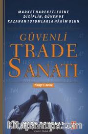 Güvenli Trade Sanatı <br /> Market Hareketlerine Disiplin, Güven ve Kazanan Tutumlarla Hakim Olun