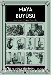 Maya Büyüsü <br /> Şarap Lezzet ve Duygusal Deneyimler
