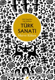 Türk Sanatı <br /> Gök Tengri’den Gök Kubbeye 