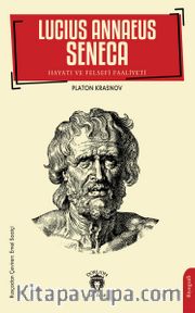 Lucius Annaeus Seneca Hayatı ve Felsefi Faaliyeti