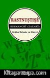 Rastnuştişe Kırmancki (Zazaki)