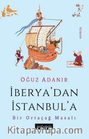 İberya’dan İstanbul’a <br /> Bir Ortaçağ Masalı