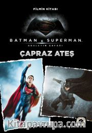 Çapraz Ateş <br /> Batman v Superman Filmin Kitabı Adaletin Şafağı