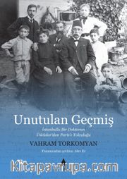 Unutulan Geçmiş <br /> İstanbullu Bir Doktorun Üsküdar’dan Paris’e Yolculuğu