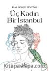 Üç Kadın Bir İstanbul